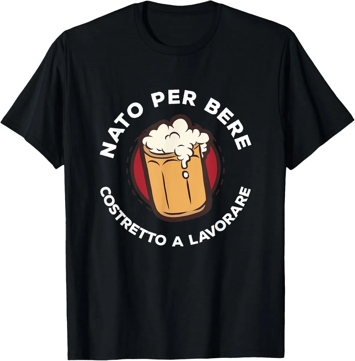 Nato per Bere Costretto A Lavorare Regalo per Amante Birra Maglietta