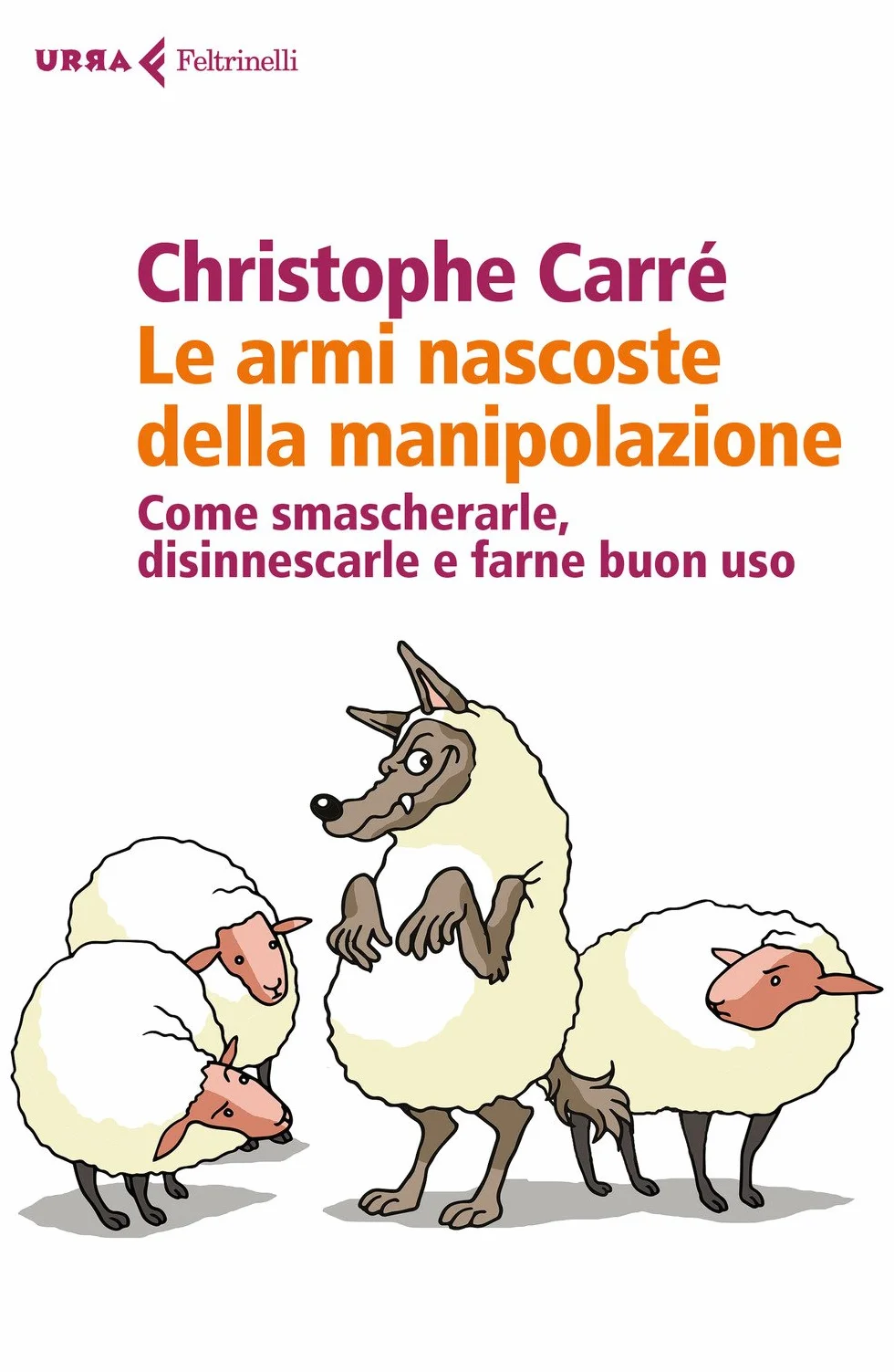 Le armi nascoste della manipolazione. Come smascherarle, disinnescarle e farne buon uso