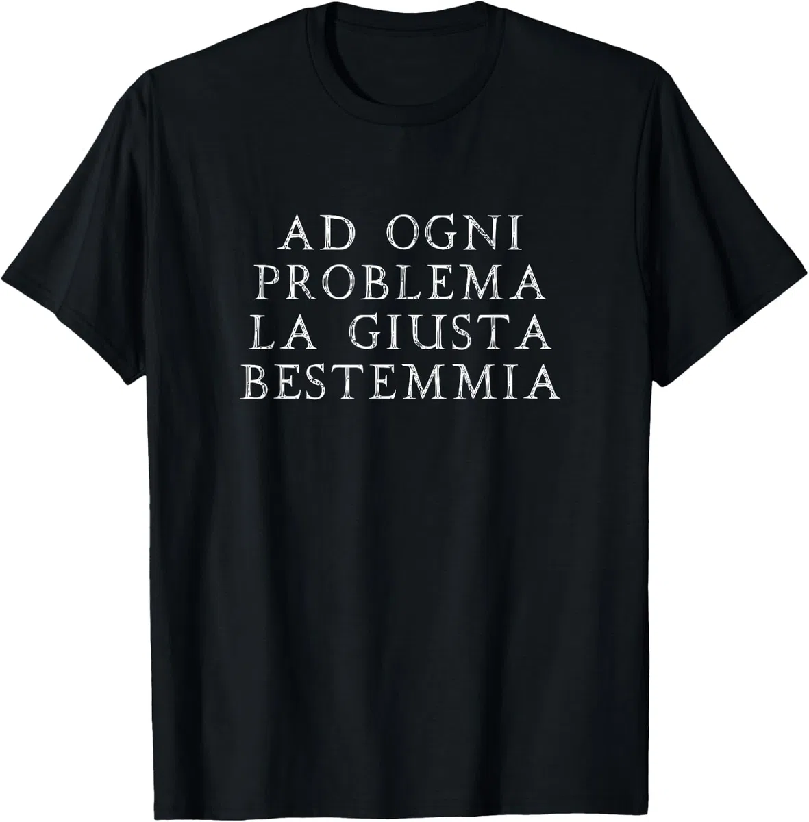 Ad Ogni Problema la Giusta bestemmia Scherzo Divertente Maglietta